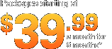 Packages starting at $39.99 a month for 6 months*