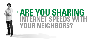 Are you sharing internet speed with your neighbors?