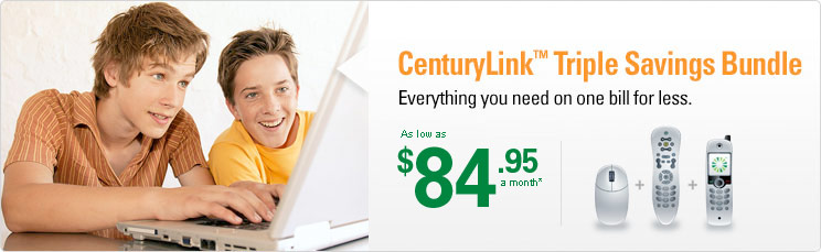 CenturyLink&trade; Triple Savings Bundle - Everything you need on one bill for less. As low as $79.95 a month*