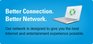 Better Connection. Better Network. See How.
