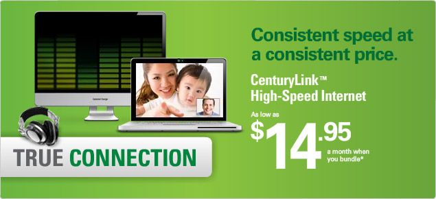 Consistently fast all day, every day. CenturyLink High Speed Internet. Starts at $14.95 a month when you bundle*