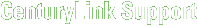 CenturyLink Support