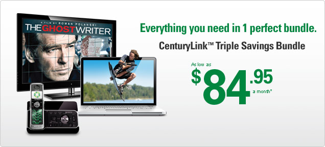 Everything you need in 1 perfect bundle. CenturyLink&trade; Triple Savings Bundle. As low as $74.95 a month when you bundle*